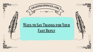 200+ Ways to Say Thanks for Your Fast Reply
