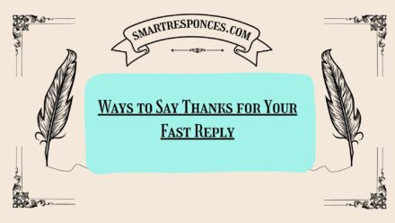 200+ Ways to Say Thanks for Your Fast Reply