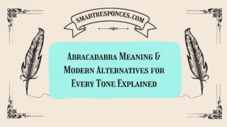 Abracadabra Meaning & Modern Alternatives for Every Tone Explained