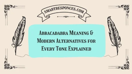 Abracadabra Meaning & Modern Alternatives for Every Tone Explained