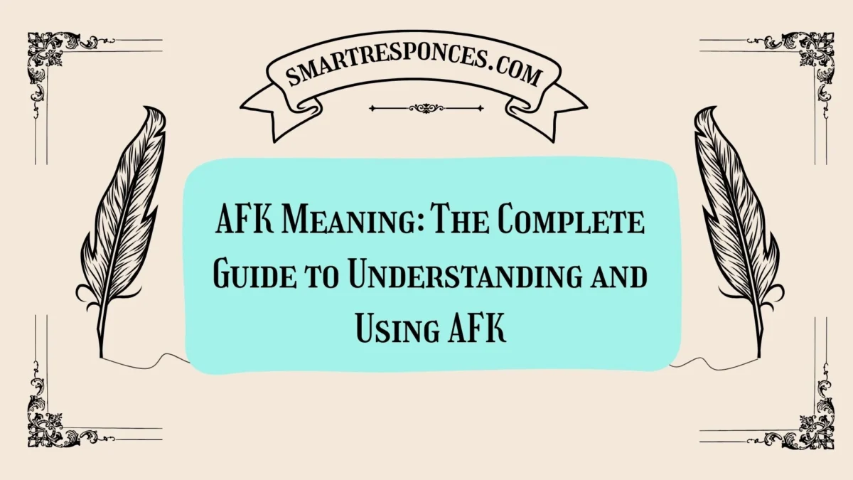 AFK Meaning: The Complete Guide to Understanding and Using AFK