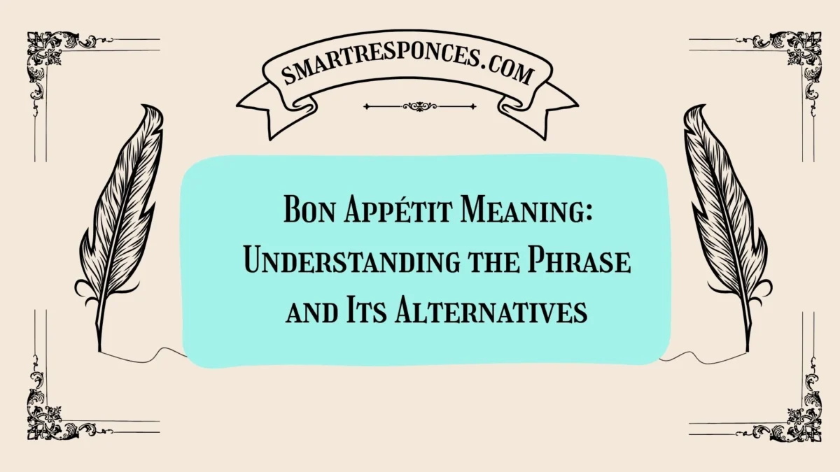 Bon Appétit Meaning: Understanding the Phrase and Its Alternatives