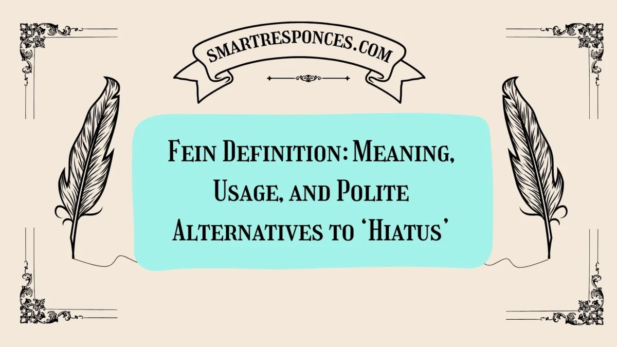Fein Definition: Meaning, Usage, and Polite Alternatives to ‘Hiatus’