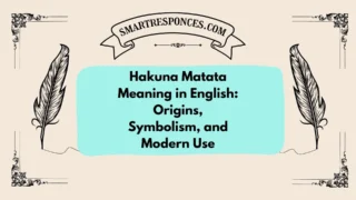 Hakuna Matata Meaning in English: Origins, Symbolism, and Modern Use