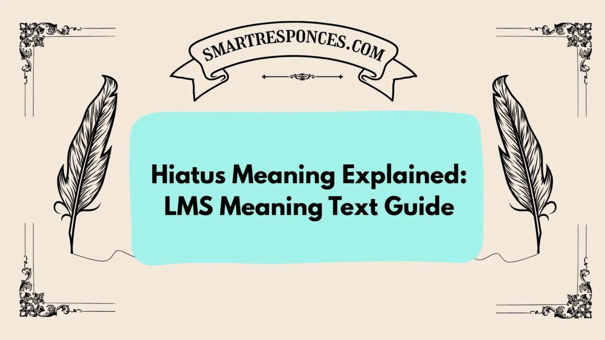 Hiatus Meaning Explained: LMS Meaning Text Guide