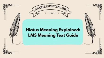 Hiatus Meaning Explained: LMS Meaning Text Guide