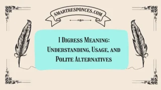 I Digress Meaning: Understanding, Usage, and Polite Alternatives