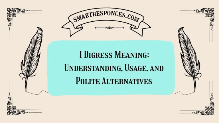 I Digress Meaning: Understanding, Usage, and Polite Alternatives