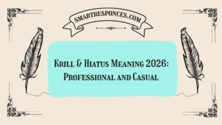 Krill & Hiatus Meaning 2026: Professional and Casual