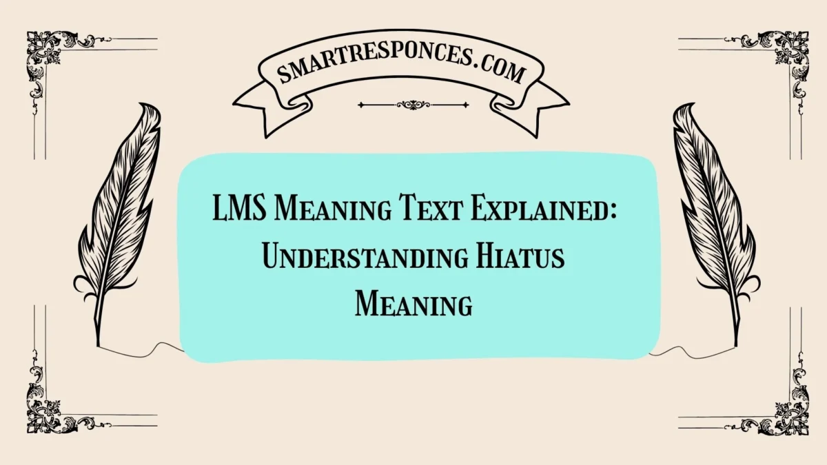 LMS Meaning Text Explained: Understanding Hiatus Meaning