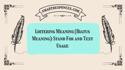 Loitering Meaning (Hiatus Meaning): Stand For and Text Usage
