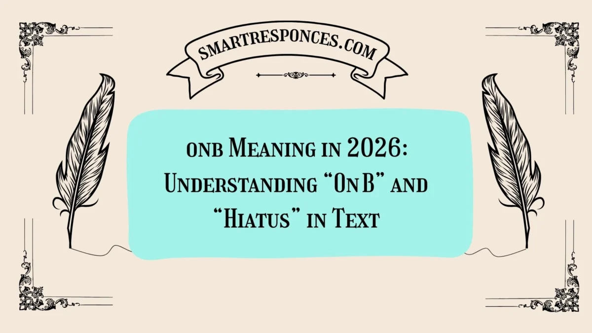 onb Meaning in 2026: Understanding “On B” and “Hiatus” in Text