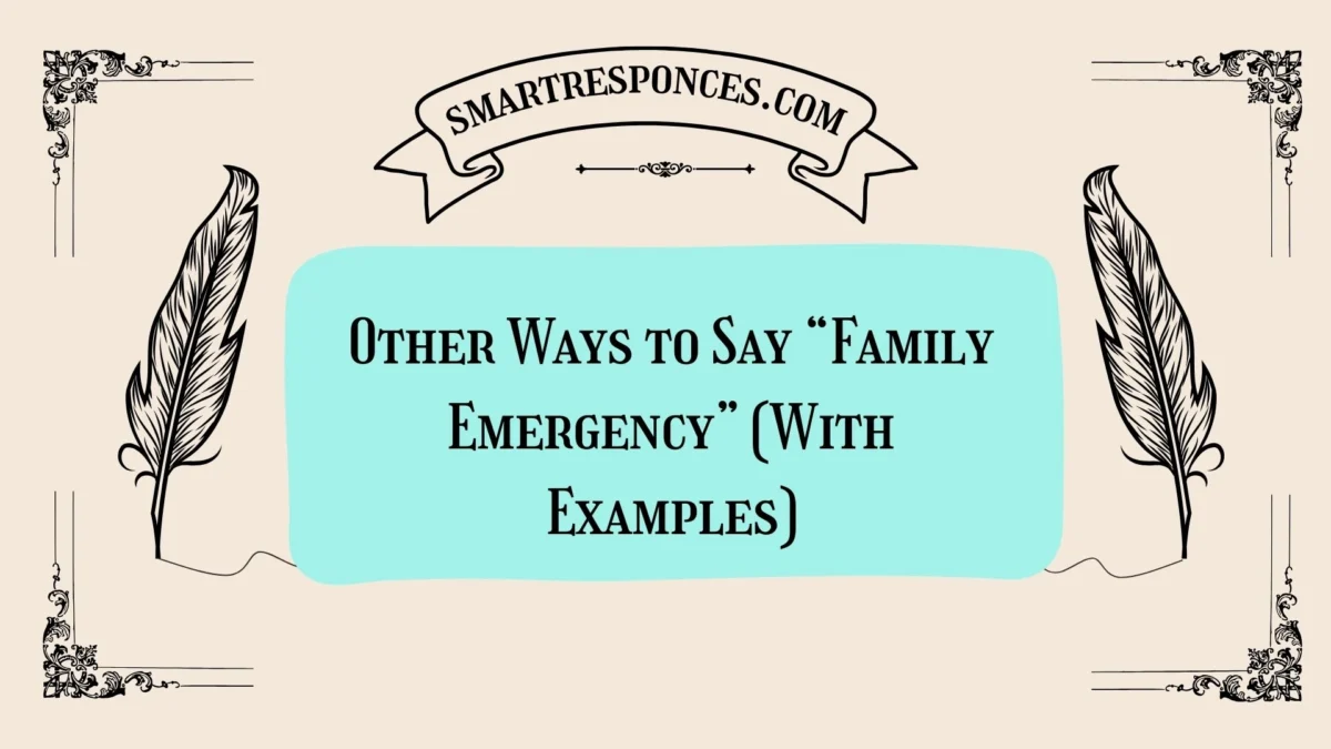 20 Other Ways to Say “Family Emergency” (With Examples)