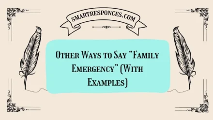 20 Other Ways to Say “Family Emergency” (With Examples)
