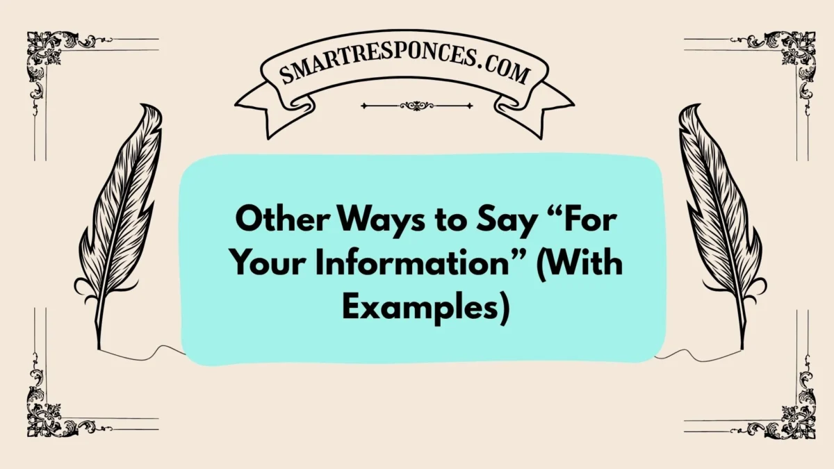 20 Other Ways to Say “For Your Information” (With Examples)