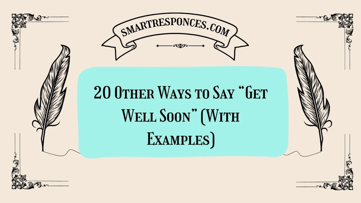 20 Other Ways to Say “Get Well Soon” (With Examples)