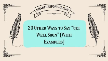 20 Other Ways to Say “Get Well Soon” (With Examples)