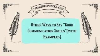 20 Other Ways to Say “Good Communication Skills”(with Examples)