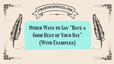 20 Other Ways to Say “Have a Good Rest of Your Day” (With Examples)