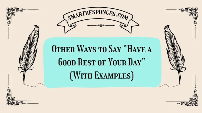 20 Other Ways to Say “Have a Good Rest of Your Day” (With Examples)