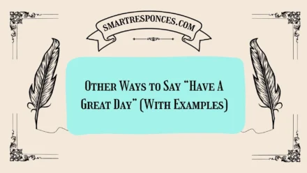 20 Other Ways to Say “Have A Great Day” (With Examples)