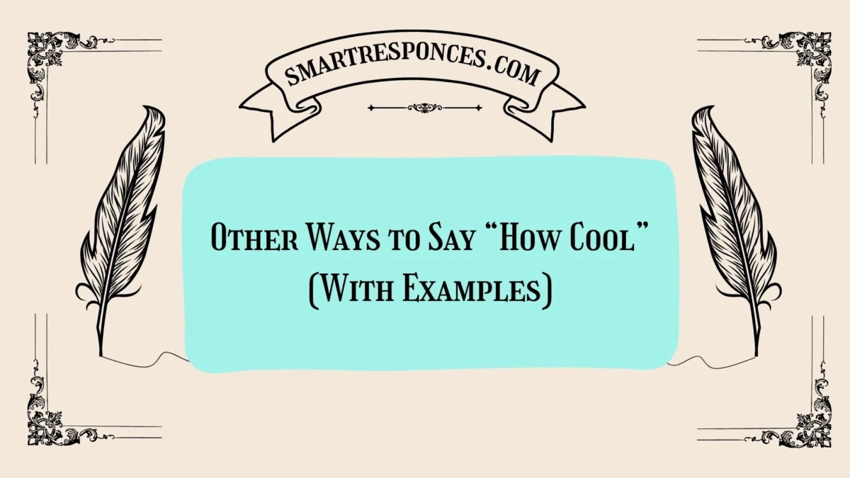 20 Other Ways to Say “How Cool” (With Examples)
