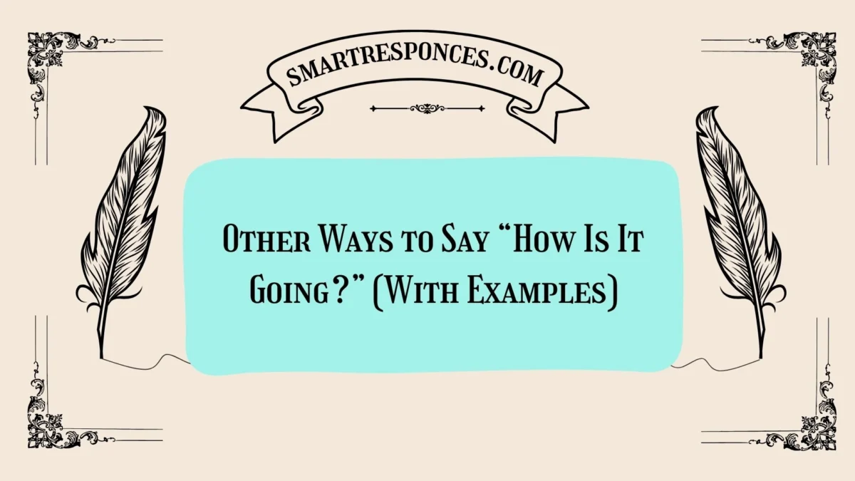 20 Other Ways to Say “How Is It Going?” (With Examples)