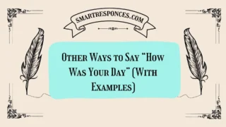 20 Other Ways to Say “How Was Your Day” (With Examples)