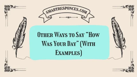 20 Other Ways to Say “How Was Your Day” (With Examples)
