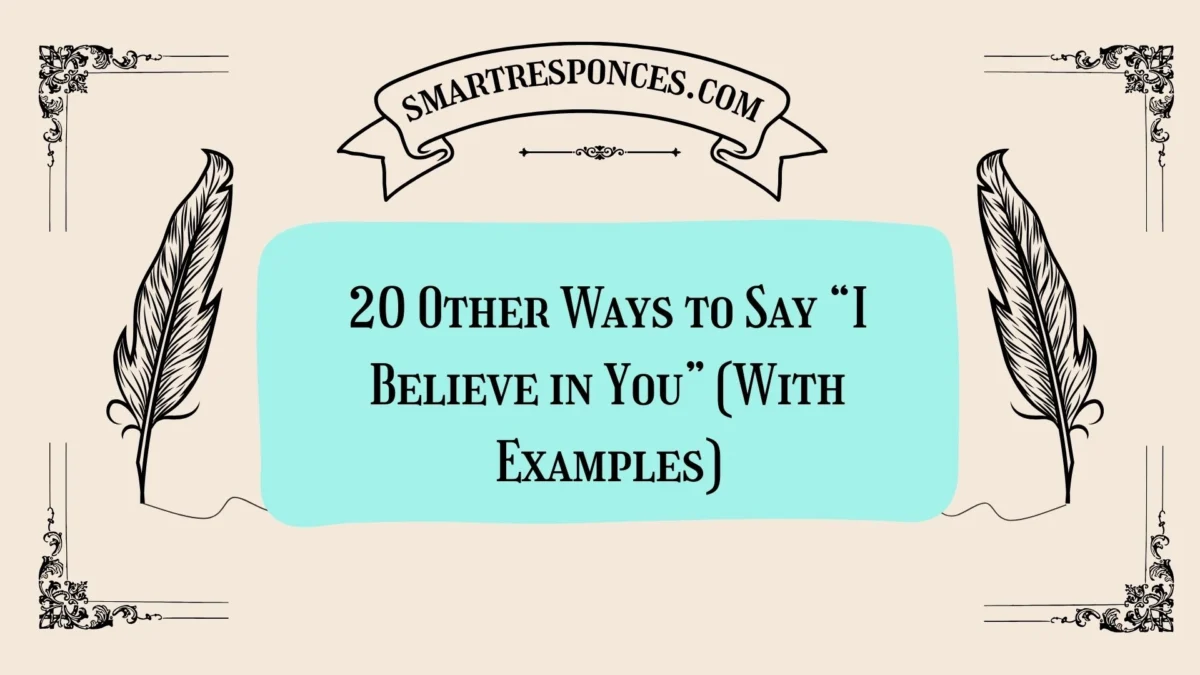 20 Other Ways to Say “I Believe in You” (With Examples)