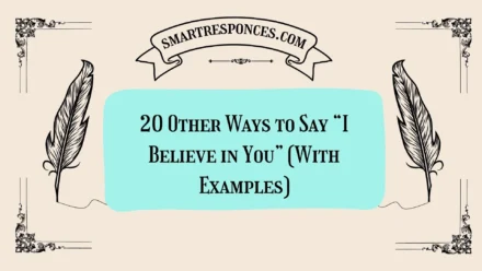 20 Other Ways to Say “I Believe in You” (With Examples)