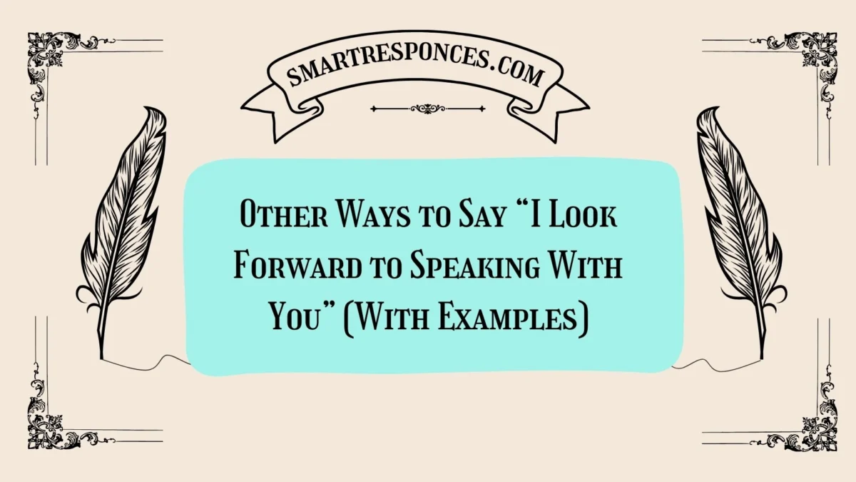 Other Ways to Say “I Look Forward to Speaking With You” (With Examples)