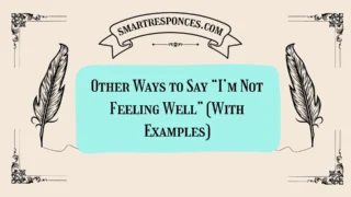 20 Other Ways to Say “I’m Not Feeling Well” (With Examples)