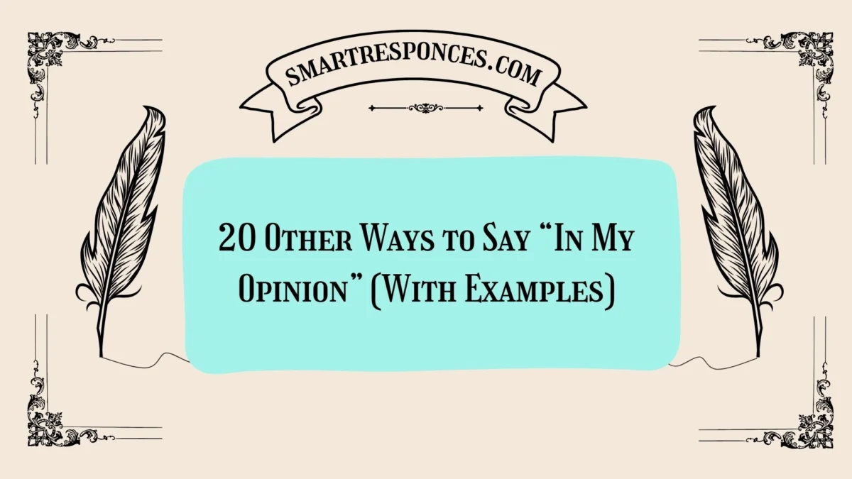 20 Other Ways to Say “In My Opinion” (With Examples)