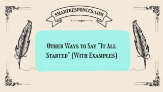 20 Other Ways to Say “It All Started” (With Examples)