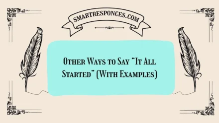 20 Other Ways to Say “It All Started” (With Examples)