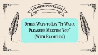 20 Other Ways to Say “It Was a Pleasure Meeting You” (With Examples)