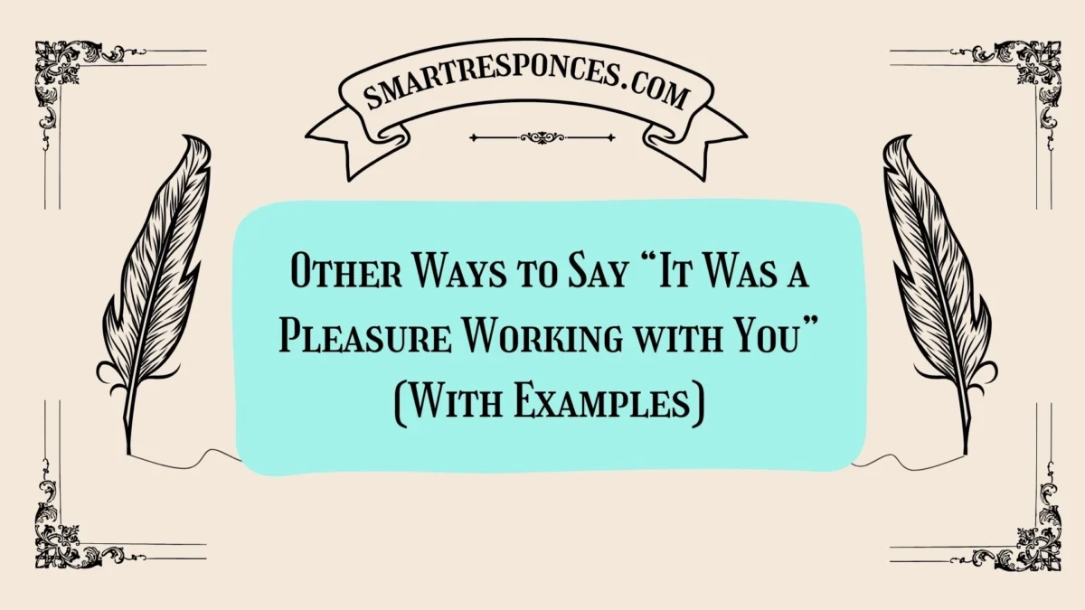 20 Other Ways to Say “It Was a Pleasure Working with You” (With Examples)