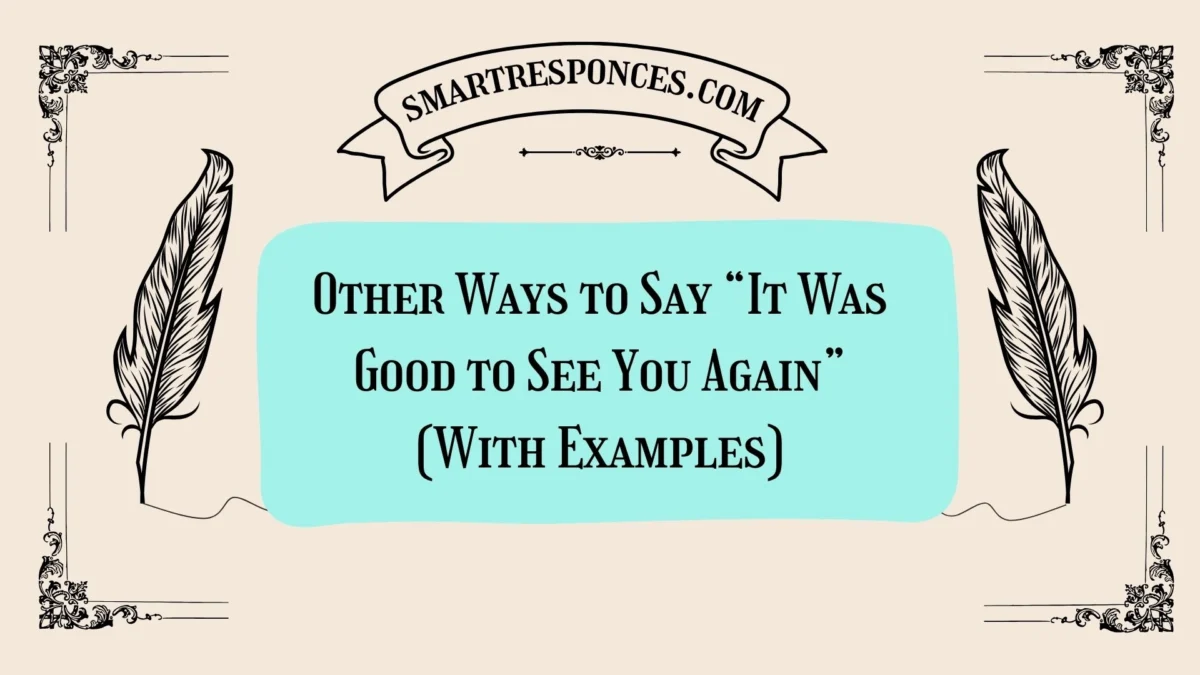 20 Other Ways to Say “It Was Good to See You Again” (With Examples)