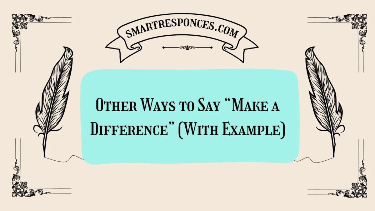 20 Other Ways to Say “Make a Difference” (With Example)