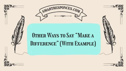 20 Other Ways to Say “Make a Difference” (With Example)