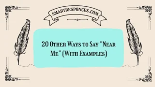 20 Other Ways to Say “Near Me” (With Examples)