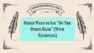 20 Other Ways to Say “On The Other Hand” (With Examples)