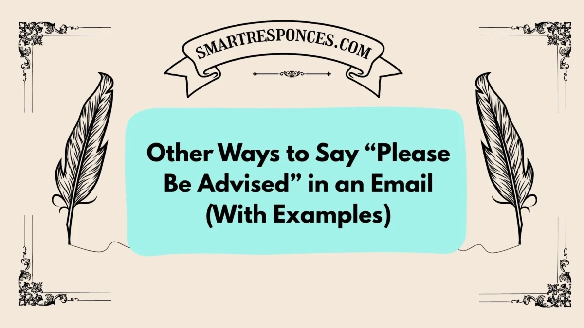 20 Other Ways to Say “Please Be Advised” in an Email (With Examples)