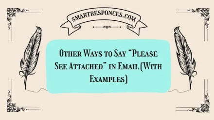20 Other Ways to Say “Please See Attached” in Email (With Examples)