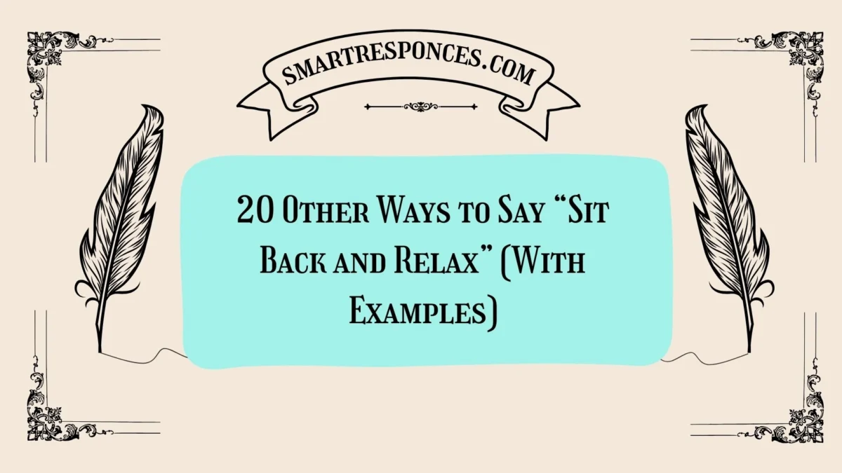 20 Other Ways to Say “Sit Back and Relax” (With Examples)