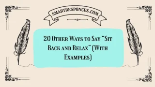 20 Other Ways to Say “Sit Back and Relax” (With Examples)