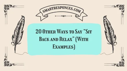 20 Other Ways to Say “Sit Back and Relax” (With Examples)