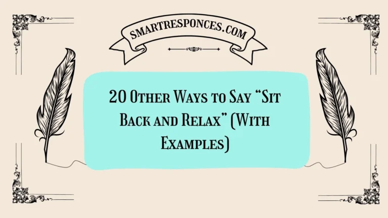 20 Other Ways to Say “Sit Back and Relax” (With Examples)