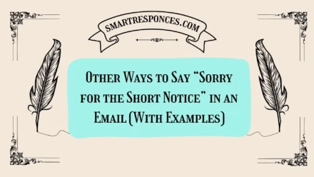 20 Other Ways to Say “Sorry for the Short Notice” in an Email (With Examples)